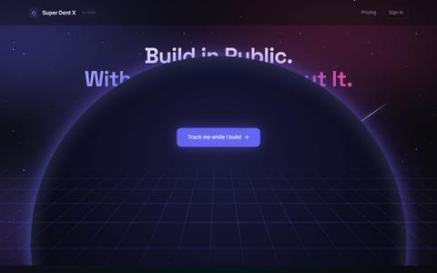 Super Dent X — Build in Public. Without Thinking About It. — screenshot