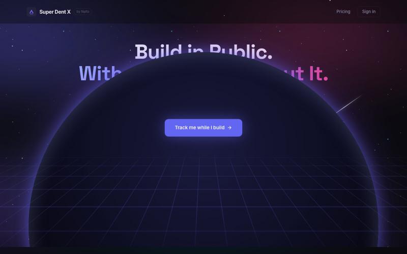 Super Dent X — Build in Public. Without Thinking About It. — screenshot