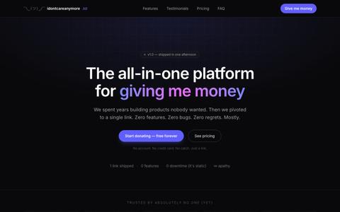 idontcareanymore.lol — The all-in-one platform for giving me money. — screenshot